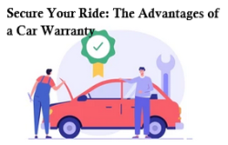 Secure Your Ride: The Advantages of a Car Warranty