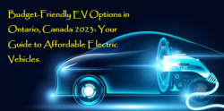 Budget-Friendly EV Options in Ontario, Canada 2023: Your Guide to Affordable Electric Vehicles 