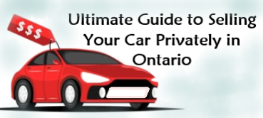 Ultimate Guide to Selling Your Car Privately in Ontario